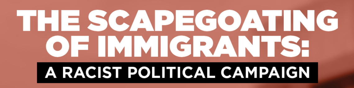 The scapegoating of immigrants: a racist political campaign