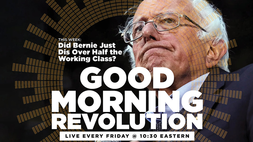 GMR Today: Did Bernie just dis over half the working class?