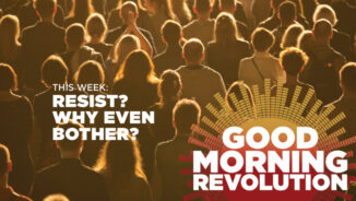 GMR Today: Resist? Why even bother?