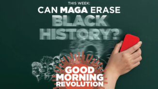 GMR Today: Can MAGA erase Black history?