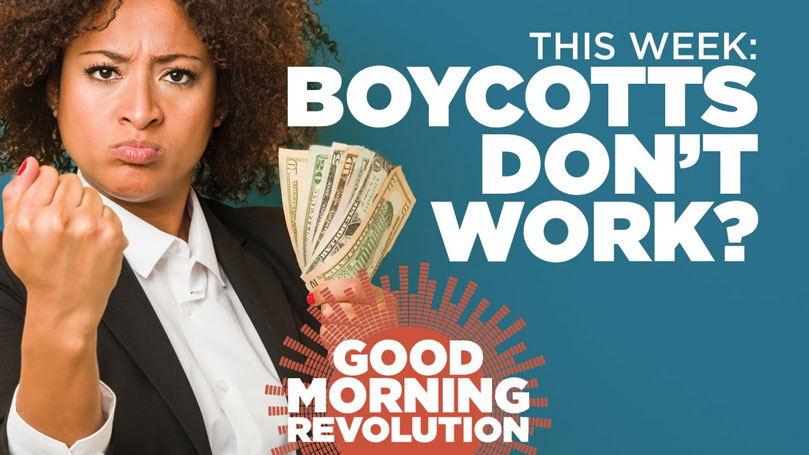 GMR Today: Boycotts don’t work?