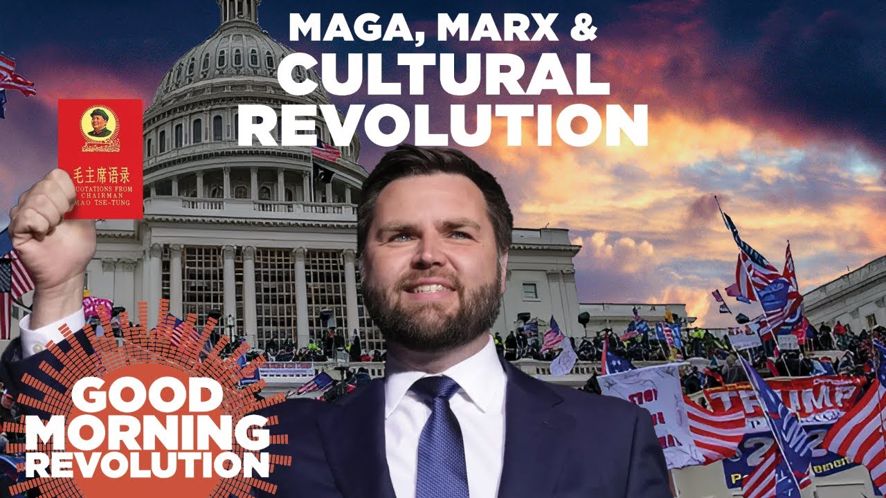 GMR Today: MAGA, Marx & Cultural Revolution