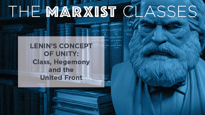 Lenin’s concept of unity: class, hegemony and the united front