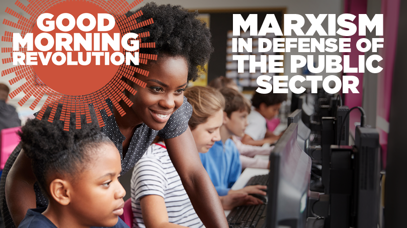 GMR Today: Marxism in defense of the public sector