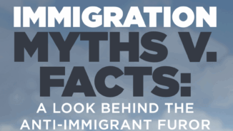 Immigration Myths v. Facts: A look behind the anti-immigrant furor
