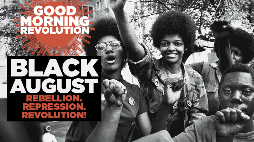 GMR: Black August — Rebellion. Repression. Revolution!